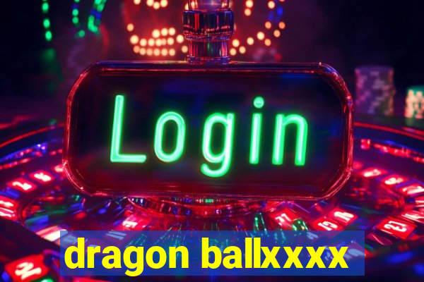 dragon ballxxxx